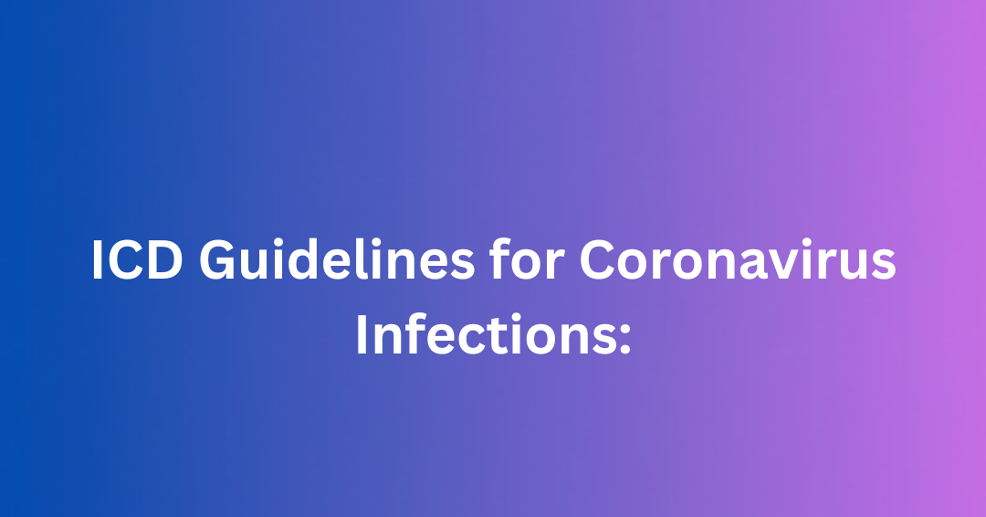 ICD Guidelines for Coronavirus Infections: